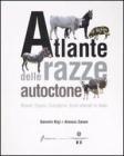 Atlante delle razze autoctone. Bovini, equini, ovicaprini, suini allevati in Italia Atlante delle razze autoctone. Bovini, equini, ovicaprini, suini allevati in Italia