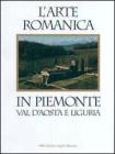 L' arte romanica in Piemonte, Val d'Aosta e Liguria