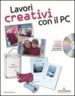 Lavori creativi con il PC. Con CD-ROM