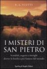 I misteri di San Pietro. Scandali, segreti e intrighi dietro la basilica pi� famosa del mondo