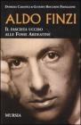 Aldo Finzi. Il fascista ucciso alle Fosse Ardeatine