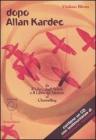 Dopo Allan Kardec. Da �Il libro degli Spiriti� e �Il libro dei Medium� al Channeling. Con CD Audio