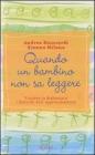 Quando un bambino non sa leggere. Vincere la dislessia e i disturbi dell'apprendimento