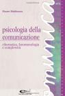 Psicologia della comunicazione. Cibernetica, fenomenologia e complessit�