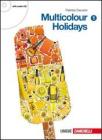 Multicolour holidays. Con CD Audio. Per la Scuola media vol.1