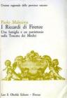 I Riccardi di Firenze. Una famiglia e un patrimonio nella Toscana dei Medici