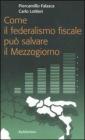 Come il federalismo fiscale pu� salvare il mezzogiorno