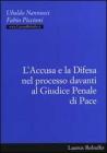 L' accusa e la difesa nel processo davanti al giudice penale di pace