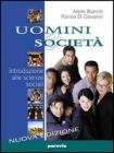 Uomini e societ�. Introduzione alle scienze sociali. Per il biennio