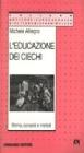 L' educazione dei ciechi. Storia, concetti e metodi