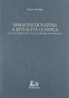 Immagini di natura e ritualit� classica. Studi sui �Sepolcri� e sulle �Grazie� del Foscolo