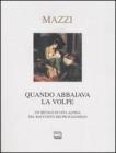 Quando abbaiava la volpe. Un secolo di vita alpina nel racconto dei protagonisti