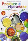 Provare e riprovare. Libro-quaderno per le vacanze-Scienze di ogni giorno. Per la Scuola media vol.2