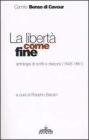 La libert� come fine. Antologia di scritti e discorsi (1846-1861)