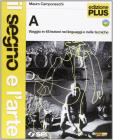 IL segno e l'arte. Volumi A-B. Le parole degli artisti (glossario illustrato e biografie). Ediz. plus. Con DVD. Per la Scuola media