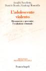 L' adolescente violento. Riconoscere e prevenire l'evoluzione criminale