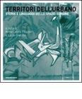 Territori dell'urbano. Storie e linguaggi dello spazio comune