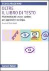 Oltre il libro di testo. Multimedialit� e nuovi contesti per apprendere le lingue