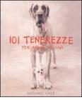 Centouno tenerezze. Per amore dei cani