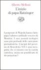L' inizio di papa Ratzinger. Lezioni sul conclave del 2005 e sull'incipit del pontificato di Benedetto XVI
