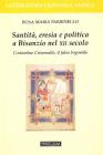 Santit�, eresia e politica a Bisanzio nel XII secolo. Costantino Cris omallo, il falso bogomilo