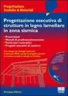 Progettazione esecutiva di strutture in legno lamellare in zona sismica. Con CD-ROM
