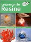 Creare con le resine Creare con le resine
