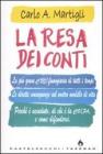 La resa dei conti. La pi� grave crisi finanziaria di tutti i tempi. Le dirette conseguenze sul nostro modello di vita. Perch� � accaduto, di chi � la colpa...