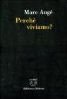 Perch� viviamo?