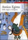 Antico Egitto. Dalle origini a Cleopatra