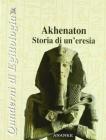 Akhenaton. Storia di un'eresia Akhenaton. Storia di un'eresia