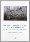 Modi di costruire a Lucca nell'altomedioevo. Una lettura attraverso l'archeologia dell'architettura Modi di costruire a Lucca nell'altomedioevo. Una lettura attraverso l'archeologia dell'architettura