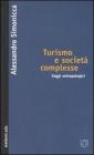 Turismo e societ� complesse. Saggi antropologici