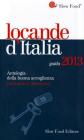 Locande d'Italia. Antologia della buona accoglienza 2013