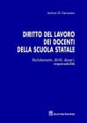 Diritto del lavoro dei docenti della scuola statale. Reclutamento, diritti, doveri, responsabilit�