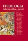 Fisiologia. Molecole, cellule e sistemi vol.1