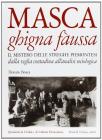 Masca ghigna f�ussa. Il mistero delle streghe piemontesi dalla veglia contadina all'analisi sociologica