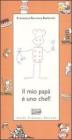 Il mio pap� � uno chef!