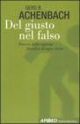 Del giusto nel falso. Percorsi della capacit� filosofica di saper vivere