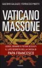Vaticano massone. Un patto segreto e una finta inimicizia