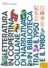 Letteratura in copertina. Copertine delle collane di narrativa tra il '50 e l'80