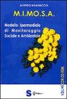 M.I.MO.S.A. modello ipermediale di monitoraggio sociale e ambientale. Con Cd Rom M.I.MO.S.A. modello ipermediale di monitoraggio sociale e ambientale. Con Cd Rom