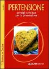 Ipertensione. Consigli e ricette per la prevenzione Ipertensione. Consigli e ricette per la prevenzione