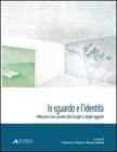 Lo sguardo e l'identit�. Riflessioni sui sistemi dei luoghi e degli oggetti