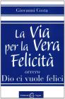La via per la vera felicit�. Ovvero Dio ci vuole felici