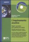 L' inquinamento acustico. Regole e procedure per la gestione del rumore. Con CD-ROM
