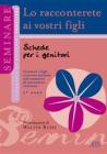 Lo racconterete ai vostri figli. Schede per i genitori. 2� anno