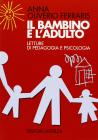 Il bambino e l'adulto. Per i Licei e gli Ist. Magistrali
