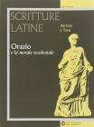 Scritture latine. Orazio. Per il triennio