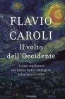 Il volto dell'Occidente. I venti capolavori che hanno fatto l'immagine della nostra civiltà Il volto dell'Occidente. I venti capolavori che hanno fatto l'immagine della nostra civiltà